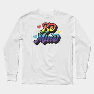 Valentines Day Be Mine Gay Love Is Love LGBT Pride Long Sleeve T-Shirt